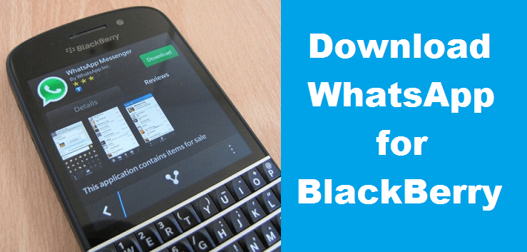 Download Whatsapp For Blackberry Q10 Q5 Z10 Z3 Latest Version 2018