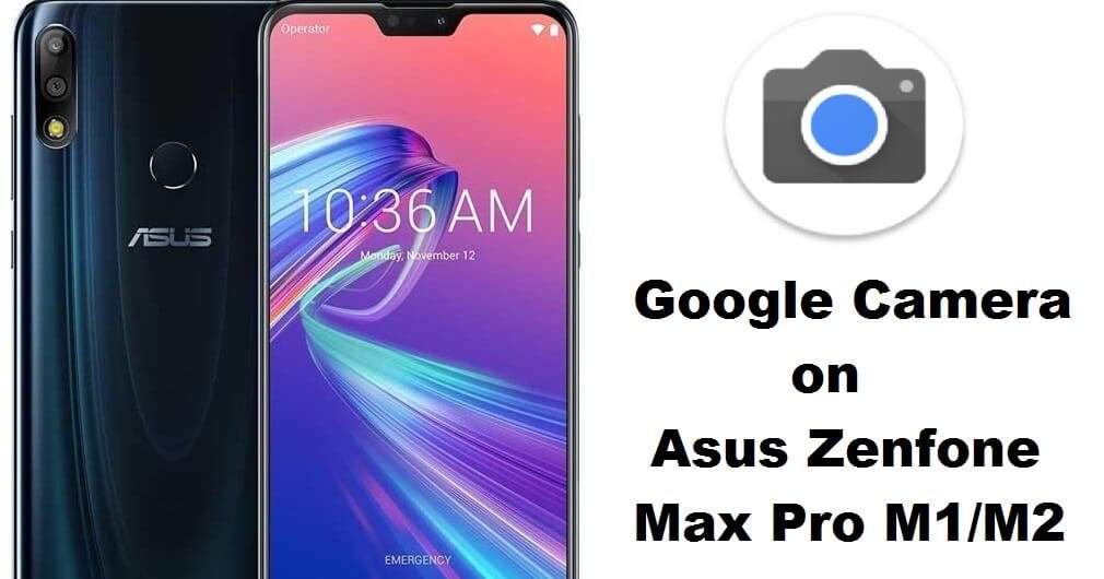 gcam on asus zenfone max pro m2 