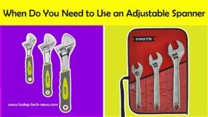 When Do You Need to Use an Adjustable Spanner