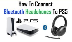 How To Connect Bluetooth Headphones To PS5