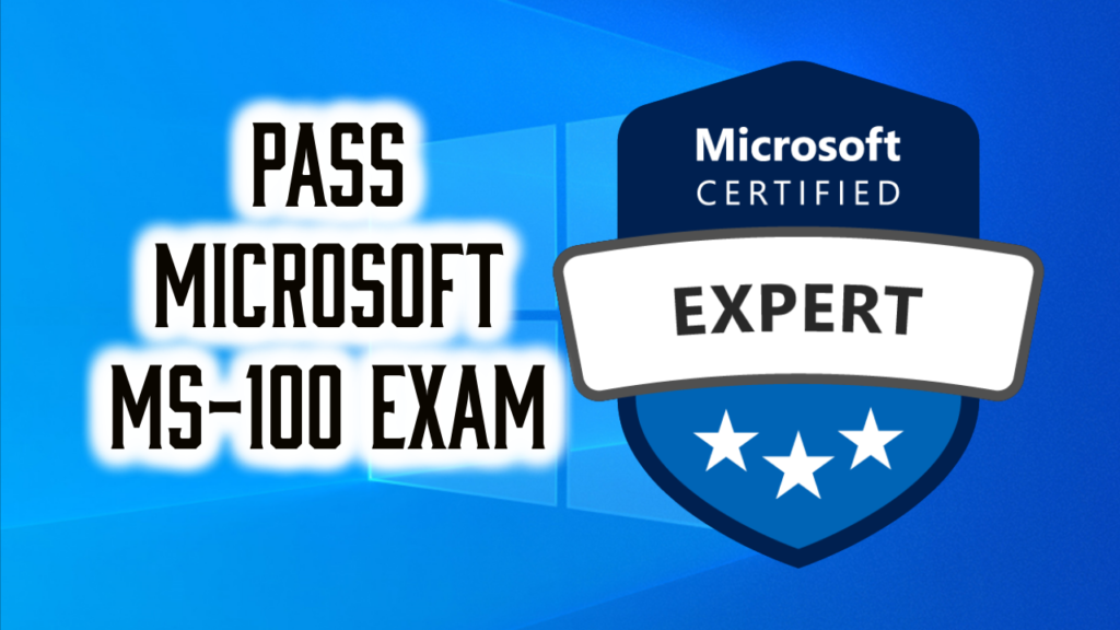 Pass Microsoft MS-100 Exam