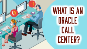 What Is an Oracle Call Center