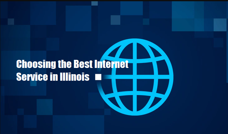 Choosing the Best Internet Service in Illinois