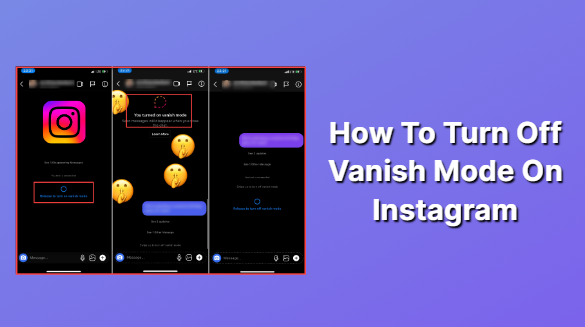 How To Turn Off Vanish Mode On Instagram 2023 Update