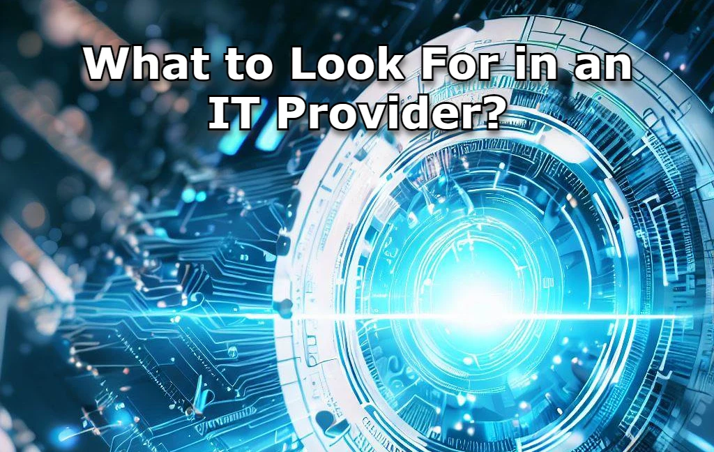 What to Look For in an IT Provider?