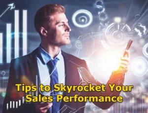Tips to Skyrocket Your Sales Performance