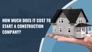Cost to Start a Construction Company