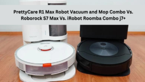 PrettyCare R1 Max Robot Vacuum and Mop Combo Vs. Roborock S7 Max Vs. iRobot Roomba Combo j7+