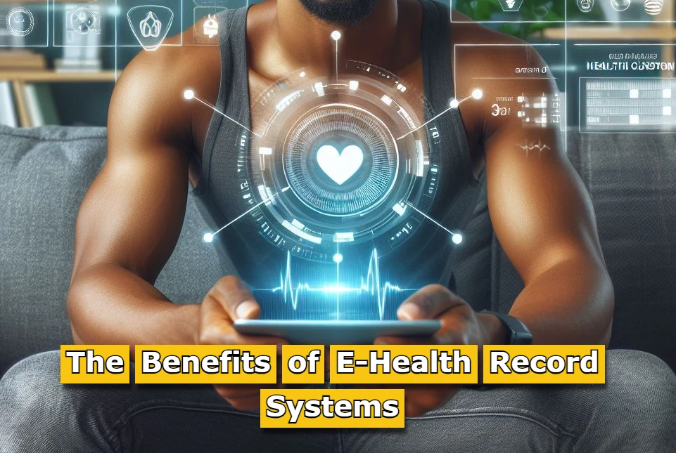 The Benefits of E-Health Record Systems