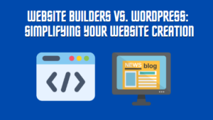Website Builders vs WordPress