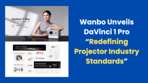 Wanbo Unveils DaVinci 1 Pro
