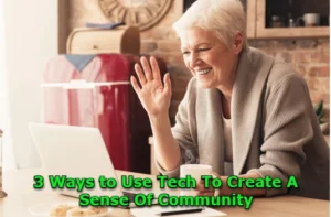 how to Use Tech To Create A Sense Of Community